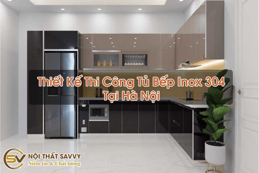 Thiết Kế Thi Công Tủ Bếp Inox 304 Tại Hà Nội