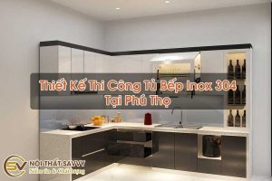 Thiết Kế Thi Công Tủ Bếp Inox 304 Tại Phú Thọ
