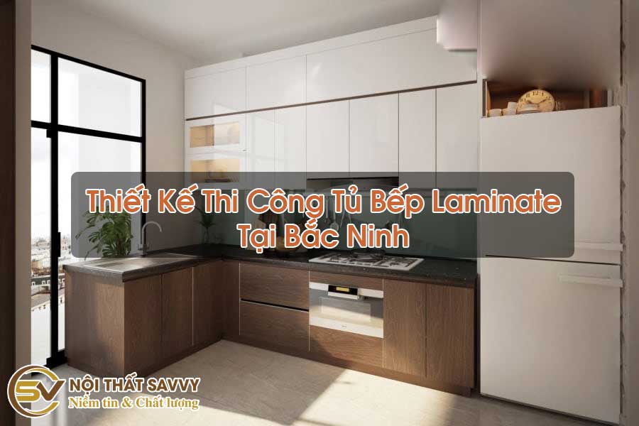 Thiết Kế Thi Công Tủ Bếp Laminate Tại Bắc Ninh