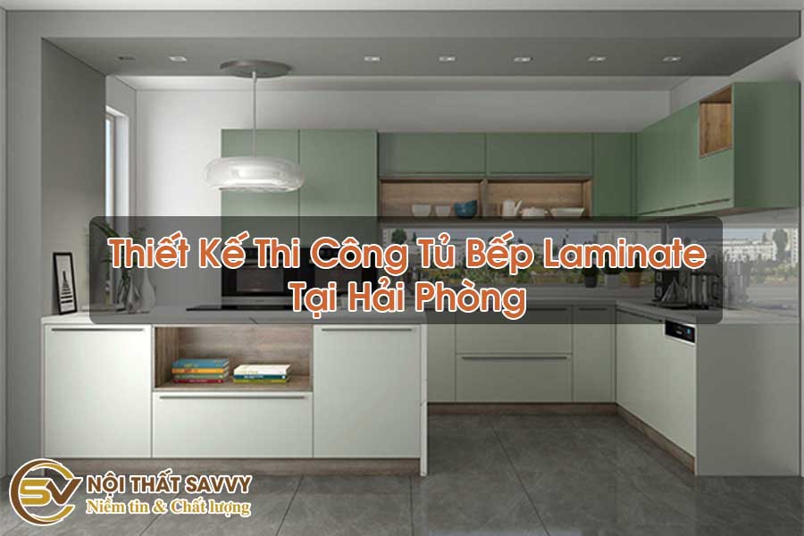 Thiết Kế Thi Công Tủ Bếp Laminate Tại Hải Phòng Thiết Kế Thi Công Tủ Bếp Laminate Tại Hải Phòng