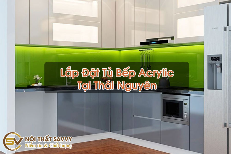 Lắp Đặt Tủ Bếp Acrylic Tại Thái Nguyên